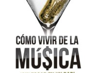 Resumen – Cómo Vivir de la Música ¡Sin tocar en un&nbsp;bar!
